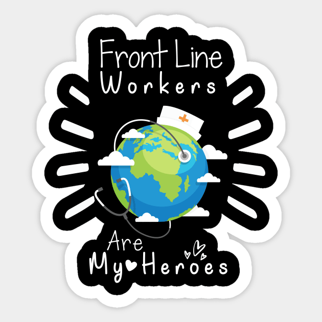 Front Line Workers Are My Heroes, Nurses Hospital Are My Hero,  Heart Hero For Nurse And Doctor Sticker by wiixyou